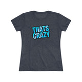 DARKDEVIL26 THATS CRAZY WOMEN'S TEE