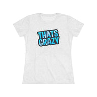 DARKDEVIL26 THATS CRAZY WOMEN'S TEE